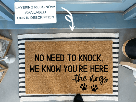 Funny Dog Doormat, No Need to Knock We Know You're Here!