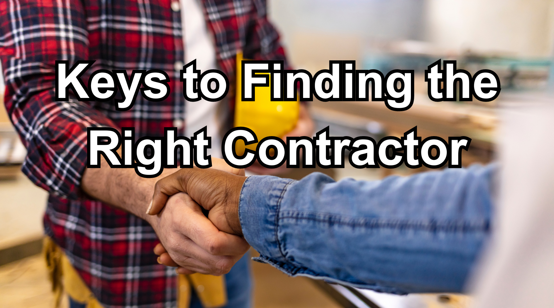 Keys to Finding the Right Contractor: Your Guide to a Successful Home ...