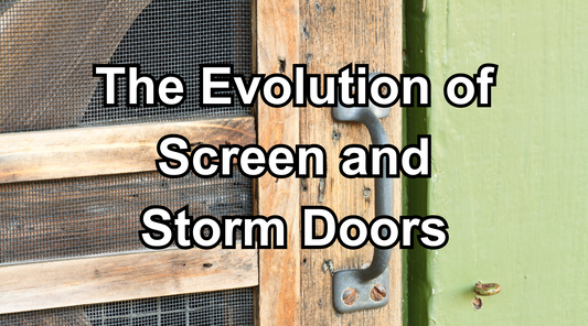 The Evolution of Screen and Storm Doors: A Journey Through Time