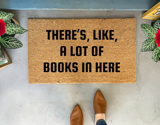 There's Like A Lot Of Books In Here Funny Doormat