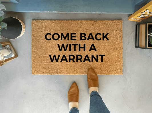 Come Back With A Warrant Doormat