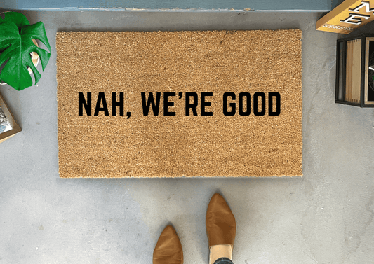 Nah, We're Good Funny Doormat