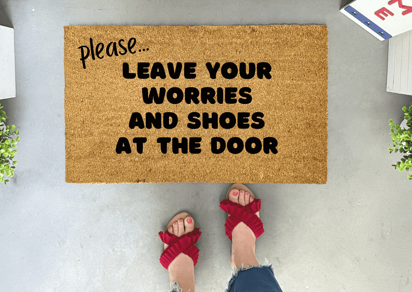Please Leave Your Worries and Shoes At The Door Doormat