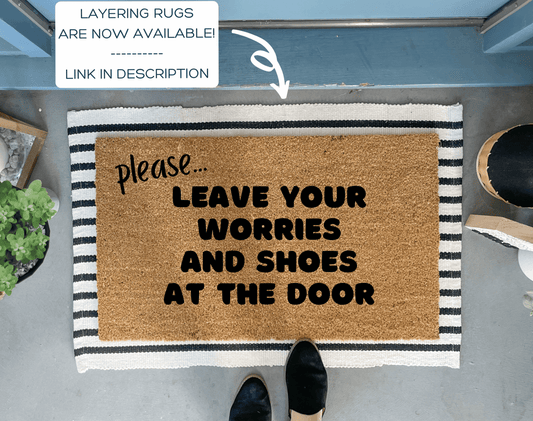 Please Leave Your Worries and Shoes At The Door Doormat