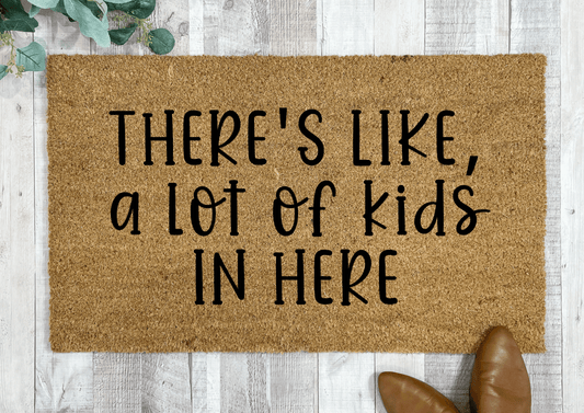 There's Like A Lot of Kids in Here Funny Doormat