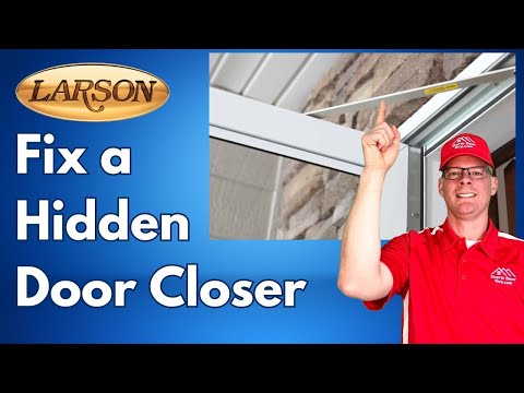 Larson Storm Door Hidden Closer Problems